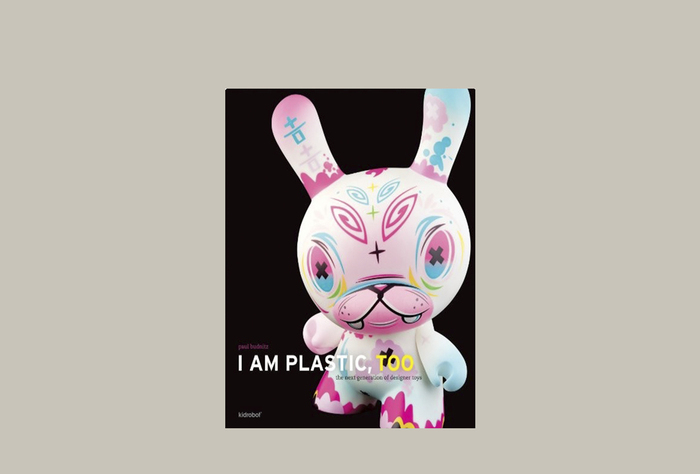 Пол Будниц, «I Am Plastic, Too: The Next Generation of Designer Toys» 